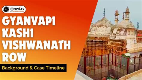 Gyanvapi-Kashi Vishwanath Row: Background & Case Timeline - PWOnlyIAS