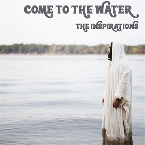 Come To The Water - Album by The Inspirations | Spotify