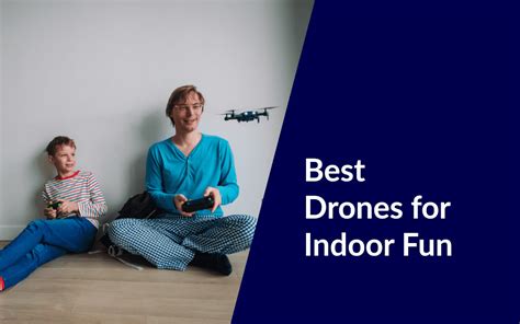 The Top 3 Best Mini Drones for Your Indoor Fun - DroneforBeginners