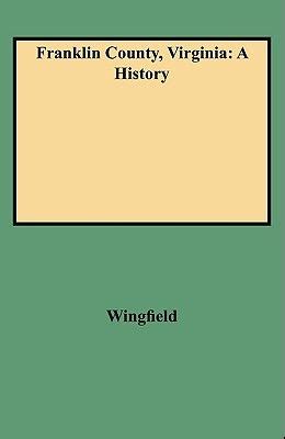 Buy Franklin County, Virginia: A History Book By: Wingfield