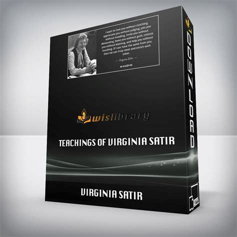 Virginia Satir - Teachings of Virginia Satir