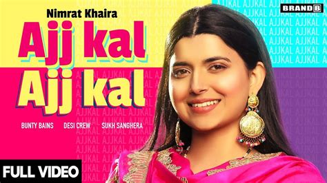 Punjabi Gana New Songs Videos 2020: Latest Punjabi Song 'Ajj Kal Ajj Kal' Sung by Nimrat Khaira