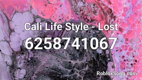 Cali Life Style - Lost Roblox ID - Roblox music codes