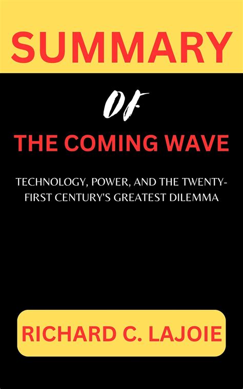 SUMMARY of The Coming Wave: Technology, Power, and the Twenty-first ...