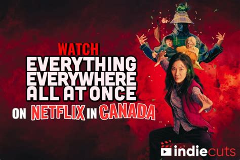 Watch Everything Everywhere All At Once on Netflix in Canada