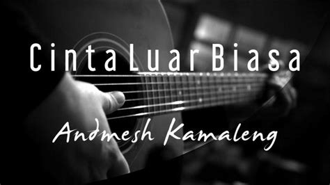 Lirik Lagu Cinta Luar Biasa Mp3 + Chord Gitar (Andmesh Kamaleng ...