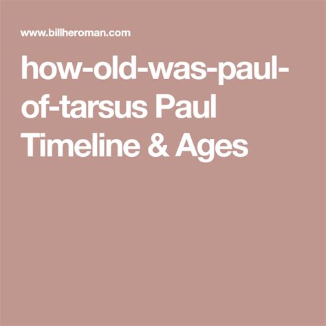 how-old-was-paul-of-tarsus Paul Timeline & Ages | Old things, Olds, Paul