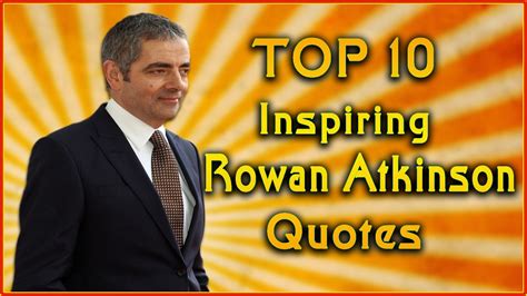 Top 10 Rowan Atkinson Quotes | Inspirational Quotes | Robin sharma ...