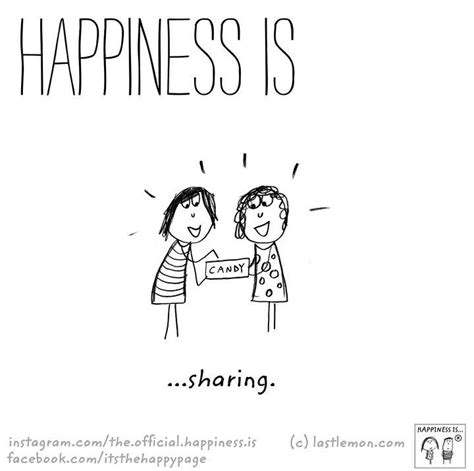 happiness is sharing Happy Love, Choose Happy, Reasons To Be Happy ...