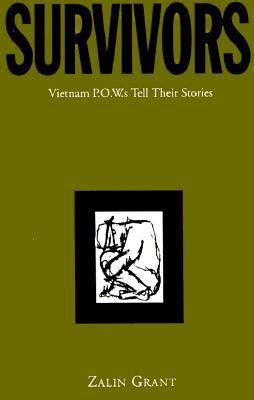 Survivors: Vietnam POWS Tell Their Stories by Zalin Grant — Reviews ...