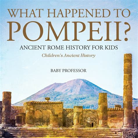 What Happened to Pompeii? Ancient Rome History for Kids Children's Ancient History (Paperback ...