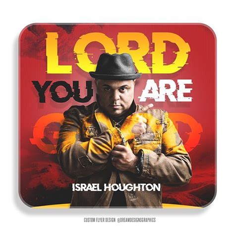 Who loves #israelhoughton? Lord You Are Good. #lyricposter #gospelmusic ...