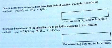 SOLVED: Thiosulfate ion in the dissociation. Determine the mole ratio of sodium thiosulfate to ...