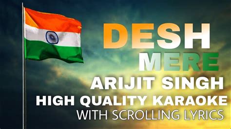 Desh Mere Song | O Desh Mere | Arijit Singh | Karaoke | Scrolling ...