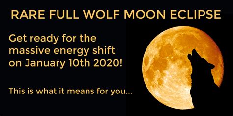 Rare Full Wolf Moon Eclipse: Get Ready For A Massive Energy Shift On January 10th 2020