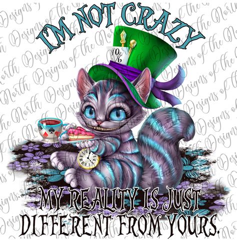 Cheshire-cheshire Cat Sublimation-i'm Not Crazy My Reality - Etsy