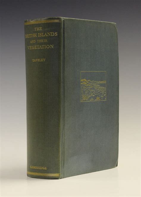 TANSLEY, A.G. The British Islands and their Vegetation. Cambridge: Cambridge University Press, 1939.