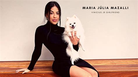 Maria Júlia Mazalli - Vinicius Jr Girlfriend, her Family and more