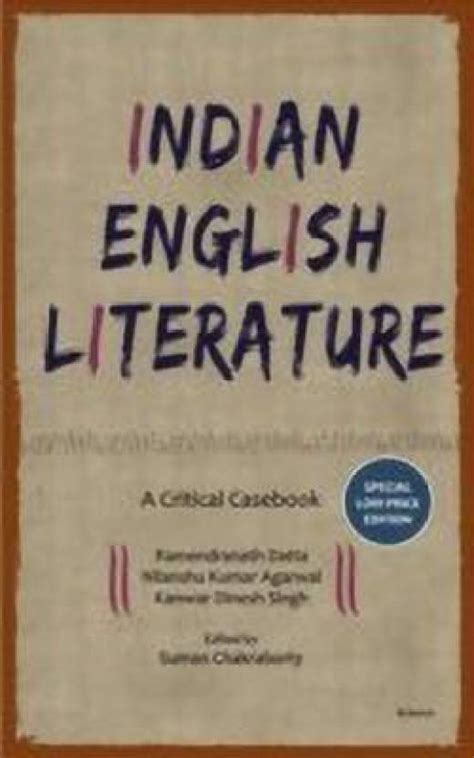 Indian English Literature: A Critical Casebook (Low-price Edition): Buy ...