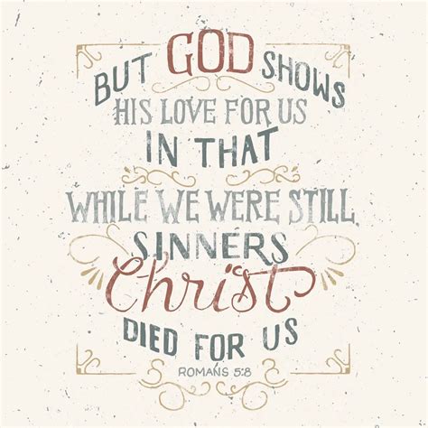 Romans 5:8 - God's Love For Us - 316 Quotes