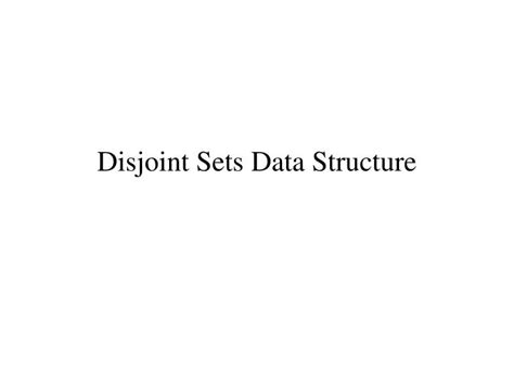 PPT - Disjoint Sets Data Structure PowerPoint Presentation, free download - ID:5793630