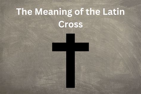 The Meaning Of The Latin Cross - SymbolScholar