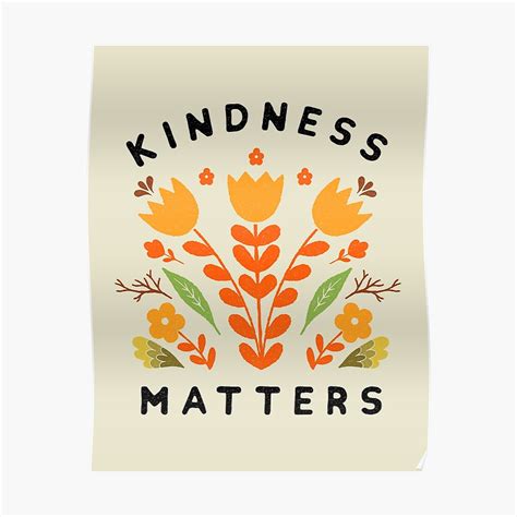 "kindness matters" Poster by wellkeptthing | Redbubble