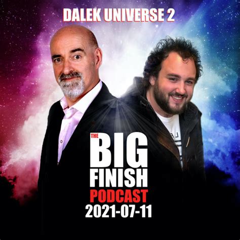 2128. Big Finish Podcast 2021-07-11 Dalek Universe 2 - The Big Finish Podcast - Big Finish