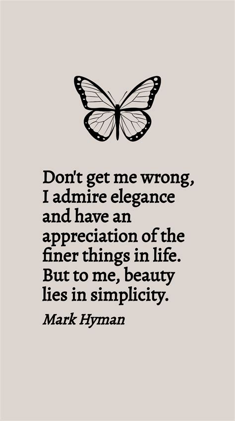Mark Hyman - Don't get me wrong, I admire elegance and have an appreciation of the finer things ...