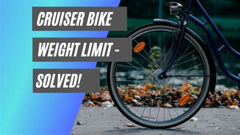 Cruiser Bike Weight Limit (Solved!) • Bicycle 2 Work