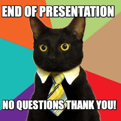 Meme Creator - Funny End of Presentation ANY QUESTIONS? Meme Generator ...