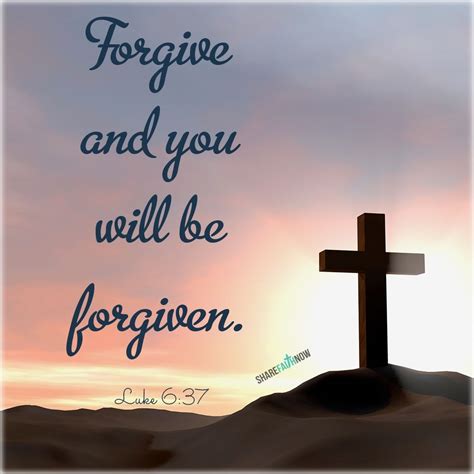 Bible Verses:Forgive andyou will be forgiven.