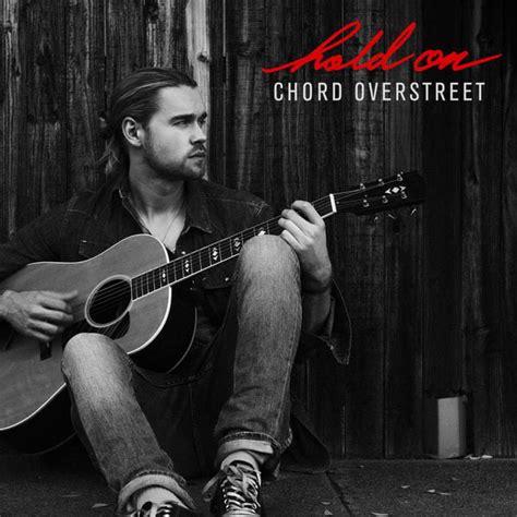 Chord Overstreet – Hold On Lyrics | Genius Lyrics