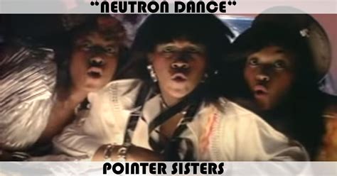 "Neutron Dance" Song by Pointer Sisters | Music Charts Archive