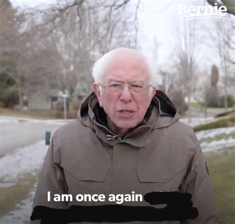 Bernie Sanders "I am once again..." Meme Generator