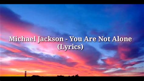 Michael Jackson - You Are Not Alone Lyrics ) - YouTube