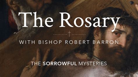 The Sorrowful Mysteries - The Rosary with Bishop Robert Barron - Word on Fire Digital