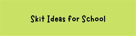 39 Skit Ideas for School – Teacher's Notepad