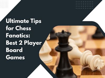 Ultimate Tips for Chess Fanatics: Best 2 Player Board Games – BoardGamesNMore