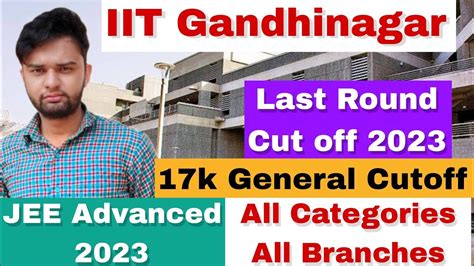 IIT Gandhinagar Last Round Cut off 2023 | 17k General Cutoff | All Category All Branch, JEE ...