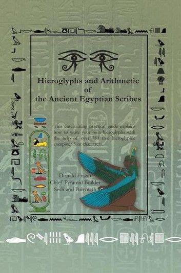 Hieroglyphs and Arithmetic of the Ancient Egyptian Scribes ebook by Donald Frazer - Rakuten Kobo
