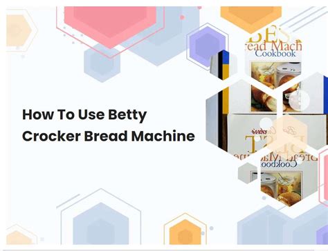 How To Use Betty Crocker Bread Machine | breadmach.com