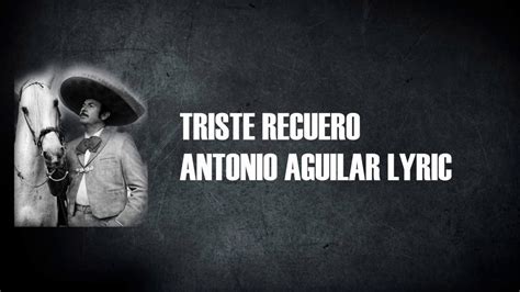 Antonio Aguilar - Triste Recuerdo (Con Letra) - YouTube