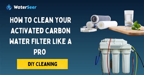 How To Clean Your Activated Carbon Water Filter Like A Pro | DIY Cleaning