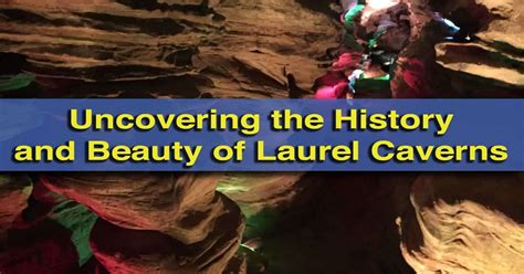 Uncovering the History and Beauty of Laurel Caverns - UncoveringPA