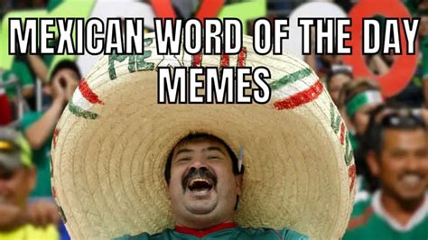 Sofa King Meme Mexican Word Of The Day | Awesome Home