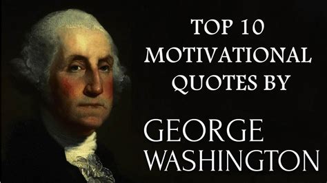 ||TOP 10 MOTIVATIONAL||QUOTES BY||GEORGE WASHINGTON|| - YouTube