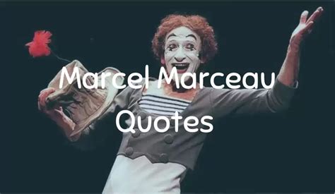 Marcel Marceau Quotes | Marcel Mangel Quotes