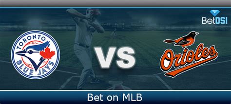 Baltimore Orioles vs. Toronto Blue Jays Betting Preview | BetDSI