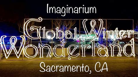 2021 Global Winter Wonderland - Imaginarium - Cal Expo Sacramento - YouTube